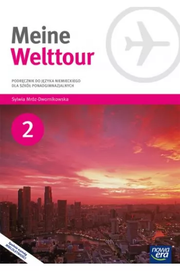 Meine Welttour 2. Podr�cznik do j�zyka niemieckiego dla szk� ponadgimnazjalnych - Sylwia Mr�z-Dwornikowska