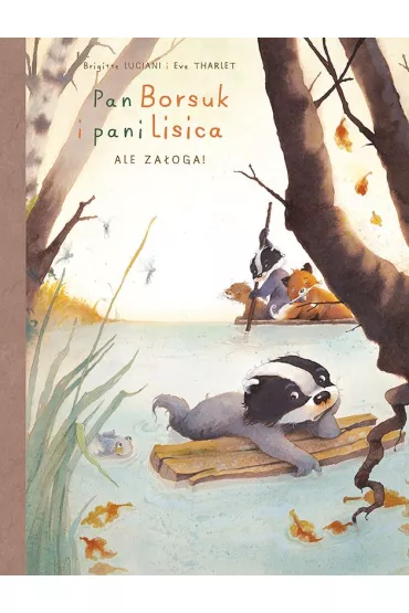 M�j pierwszy komiks 5+ Ale za�oga. Pan Borsuk i Pani Lisica. Tom 3 - Brigitte Luciani