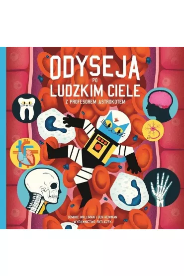 Odyseja po ludzkim ciele z profesorem Astrokotem - Dominic Walliman, Ben  Newman