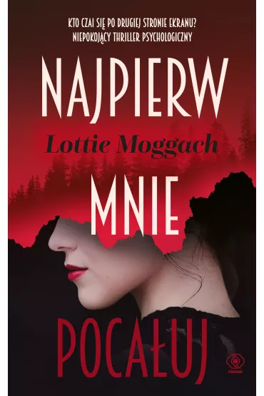Najpierw mnie poca�uj - Lottie Moggach