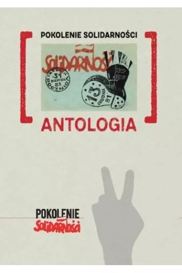 Pokolenie Solidarno�ci. Antologia