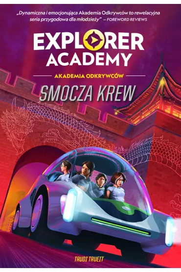 Smocza krew. Explorer Academy. Akademia Odkrywc�w. Tom 6 - Trudi Trueit