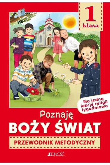 Poznaj� Bo�y �wiat. Klasa 1 szko�y podstawowej. Przewodnik metodyczny - El�bieta Kondrak, Ewelina Parszewska, K. Mielnicki