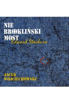 Nie brookli�ski most (spektakl na podstawie tw�rczo�ci Edwarda Stachury) - Jacek Wojciechowski
