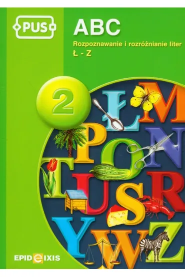 PUS ABC 2 - Rozpoznawanie i rozr�nianie liter �-Z - Dorota Pyrgies