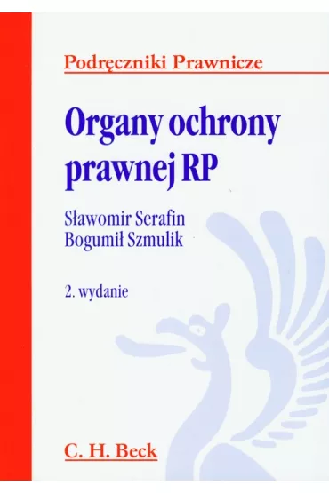 Organy ochrony prawnej RP. Podr�czniki prawnicze - Bogumi� Szmulik, Serafin S�awomir