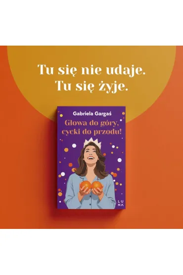 G�owa do g�ry, cycki do przodu! - Gabriela Garga�
