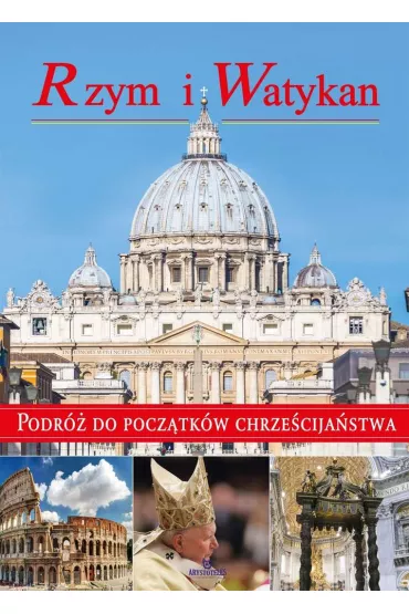 Rzym i Watykan. Podr� do pocz�tk�w chrze�cija�stwa