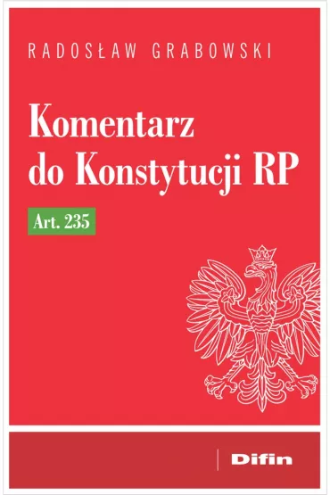 Komentarz do Konstytucji RP art. 235 - Rados�aw Grabowski