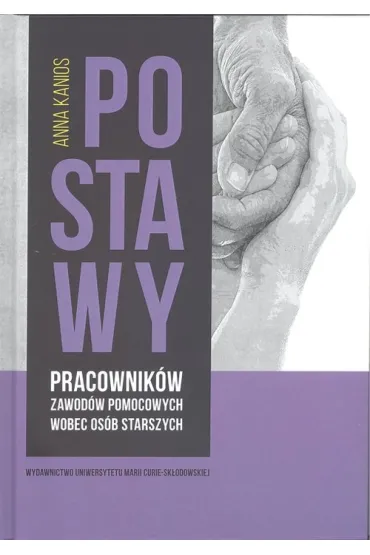 Postawy pracownik�w zawod�w pomocowych wobec os�b starszych - Anna Kanios