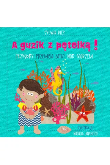A guzik z p�telk� Przygody Przemcia �atki nad morzem - Sylwia  Bies, Natalia Jargie�o