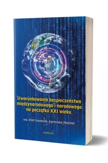 Uwarunkowania bezpiecze�stwa mi�dzynarodowego i narodowego na pocz�tku XXI wieku - Red Agnieszka  Warcho�, Red Piotr  Swoboda