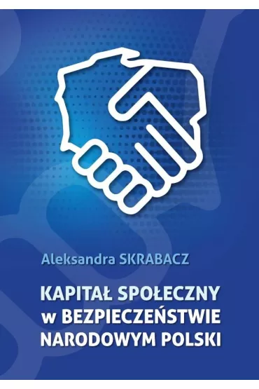 Kapita� spo�eczny w bezpiecze�stwie narodowym.. - Aleksandra Skrabacz