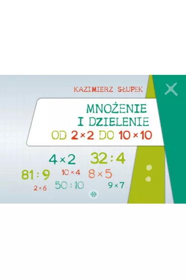 Mno�enie i dzielenie od 2 x 2 do 10 x 10 - Kazimierz S�upek