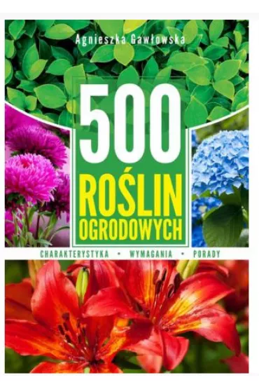 500 ro�lin ogrodowych - Agnieszka Gaw�owska