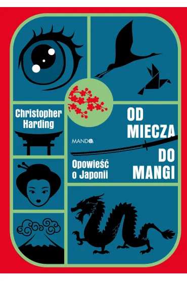 Od miecza do mangi. Opowie�� o Japonii - Christopher Harding