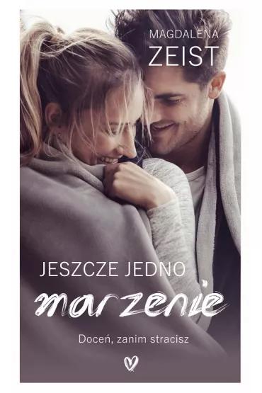 Jeszcze jedno marzenie - Magdalena  Zeist