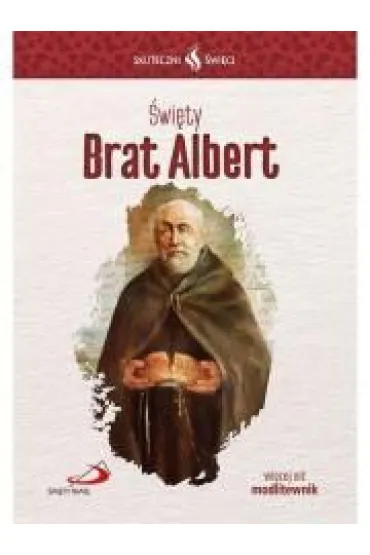 Skuteczni �wi�ci. �wi�ty Brat Albert