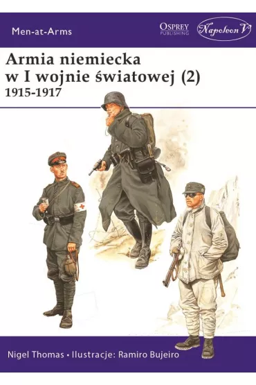 Armia niemiecka w I wojnie �wiatowej 1915-1917. Tom 2 - Nigel Thomas