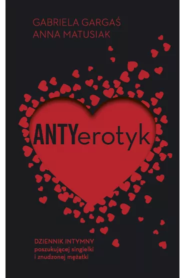 Antyerotyk - Anna Matusiak, Gabriela Garga�