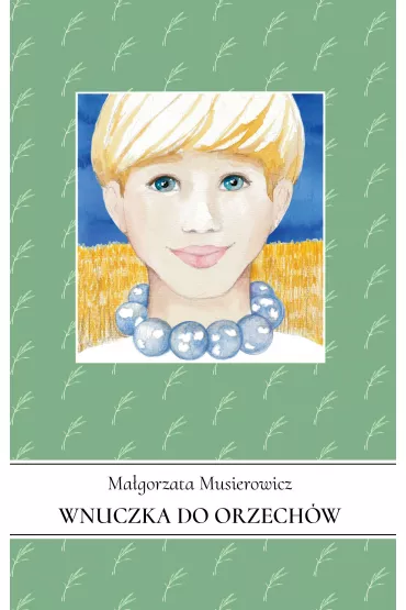 Wnuczka do orzech�w. Je�ycjada. Tom 20 - Ma�gorzata Musierowicz