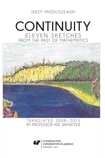 Continuity. Eleven sketches from the past of mathematics - Jerzy Mioduszewski