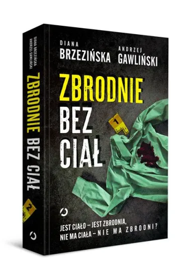 Zbrodnie bez cia�. Jest cia�o - jest zbrodnia, nie ma cia�a - nie ma zbrodni? - Diana Brzezi�ska, Andrzej  Gawli�ski