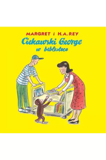 Ciekawski George w bibliotece - Margret i H. A. Rey