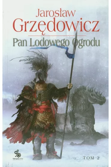 Pan Lodowego Ogrodu. Tom 2 - Jaros�aw Grz�dowicz