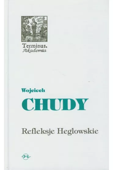 Refleksje Heglowskie - Wojciech Chudy
