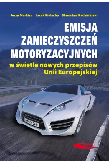 Emisja zanieczyszcze� motoryzacyjnych w �wietle nowych przepis�w Unii Europejskiej - Jacek Pielecha, Jerzy Merkisz, Stanis�aw Radzimirski