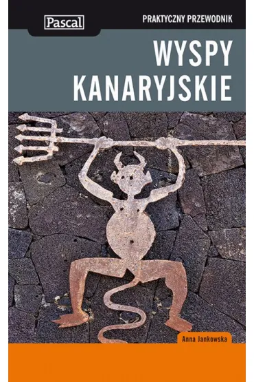 Wyspy Kanaryjskie Praktyczny Przewodnik - Anna Jankowska