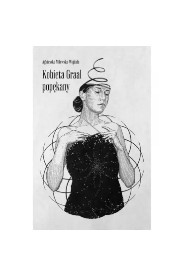 Kobieta Graal pop�kany - Agnieszka Milewska-Wojda�a