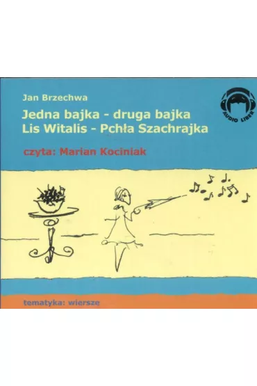 Audiobook Jedna bajka - druga bajka. Lis Witalis - Pch�a Szachrajka CD - Jan Brzechwa