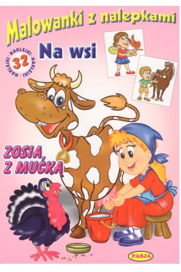 Na wsi. Zosia z Mu�k�. Malowanki z nalepkami