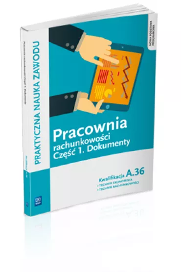 Pracownia rachunkowo�ci. Dokumenty. Cz�� 1 technik ekonomista/technik rachunkowo�ci. Kwalifikacja A. 36 - Teresa Gorzelany