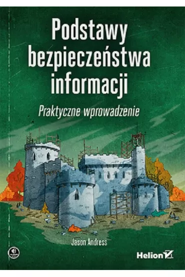 Podstawy bezpiecze�stwa informacji. Praktyczne wprowadzenie - Jason Andress