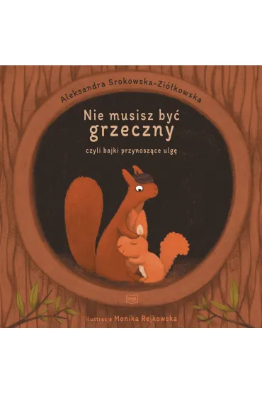 Nie musisz by� grzeczny, czyli bajki przynosz�ce ulg� - Aleksandra Srokowska-Zi�kowska