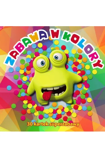 Zabawa w kolory. 30 kartek superzabawy