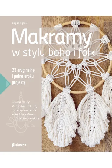 Makramy w stylu boho i folk. 23 oryginalne i pe�ne uroku projekty - Virginie Pugliesi