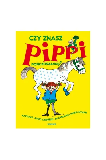 Czy znasz Pippi Po�czoszank�? - Astrid Lindgren