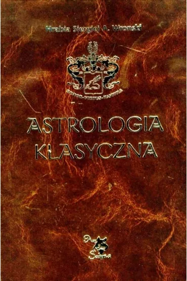 Astrologia klasyczna Tom X Tranzyty Cz�� 1. Teoria. S�o�ce i Ksi�yc - Siergiej A. Wronski
