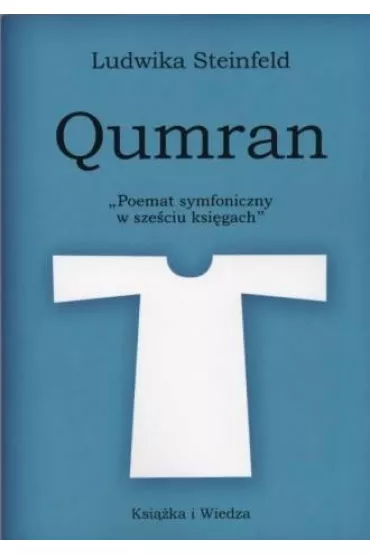 Qumran. Poemat symfoniczny w sze�ciu ksiegach - Ludwika  Steinfeld