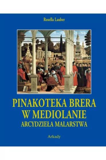 Arcydzie�a Malarstwa. Pinakoteka Brera w Mediolanie - Rosella Lauber