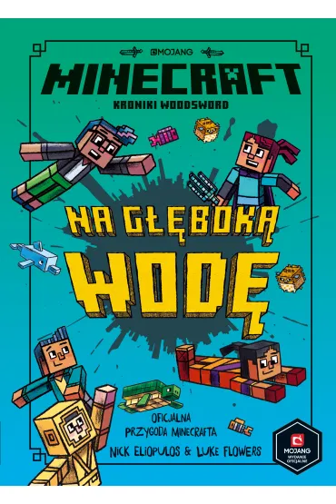 Minecraft. Na g��bok� wod�. Kroniki Woodsword. Tom 3 - Nick  Eliopulos, Luke  Flowers
