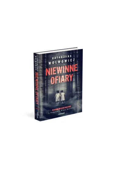 Niewinne ofiary. Seria kryminalna z komisarz Olg� Balick�. Tom 1 - Katarzyna  Wolwowicz