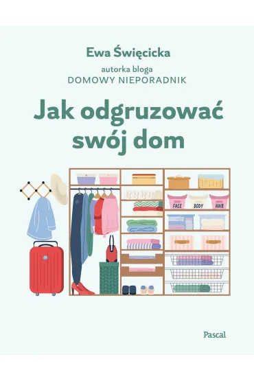 Jak odgruzowa� sw�j dom - Ewa  �wi�cicka