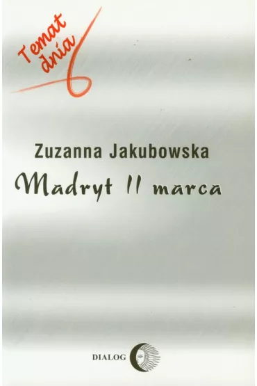 Madryt 11 marca - Zuzanna Jakubowska