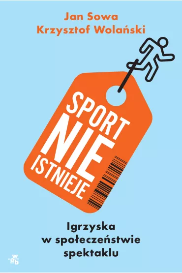 Sport nie istnieje - Jan Sowa, Krzysztof Wola�ski