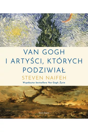 Van Gogh i arty�ci, kt�rych podziwia� - Steven Naifeh